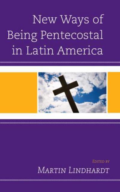 Cover for Martin Lindhardt · New Ways of Being Pentecostal in Latin America (Hardcover Book) (2016)