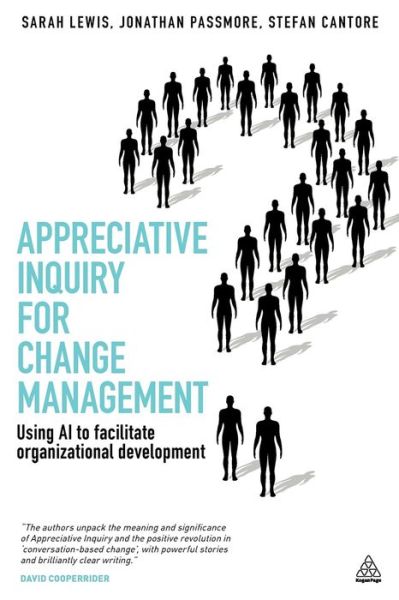 Appreciative Inquiry for Change Management: Using Ai to Facilitate Organizational Development - Sarah Lewis - Books - Kogan Page Ltd - 9780749463557 - July 3, 2011