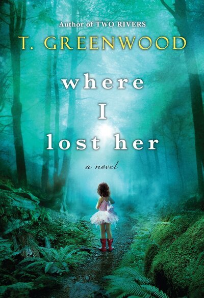 Cover for T Greenwood · Where I Lost Her (Pocketbok) (2016)