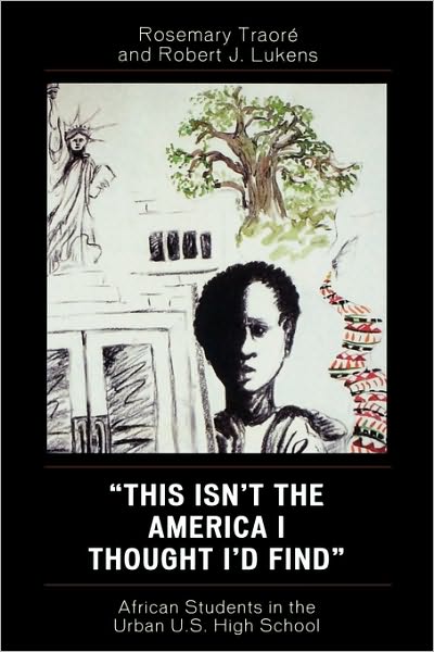 Cover for Rosemary Traore · This Isn't the America I Thought I'd Find: African Students in the Urban U.S. High School (Paperback Book) (2006)
