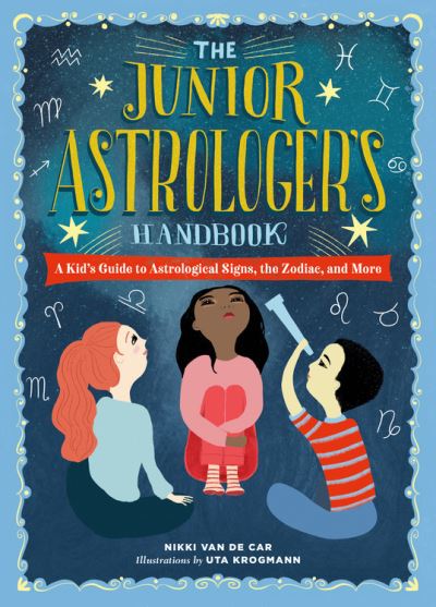 Cover for Nikki Van De Car · The Junior Astrologer's Handbook: A Kid's Guide to Astrological Signs, the Zodiac, and More (Hardcover bog) (2021)