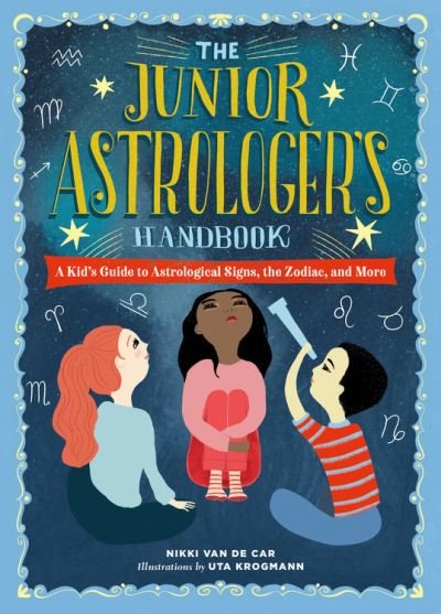 Cover for Nikki Van De Car · The Junior Astrologer's Handbook: A Kid's Guide to Astrological Signs, the Zodiac, and More (Gebundenes Buch) (2021)