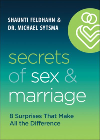 Cover for Shaunti Feldhahn · Secrets of Sex and Marriage – 8 Surprises That Make All the Difference (Hardcover Book) (2023)