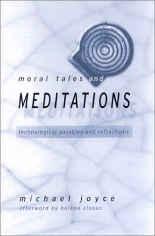 Cover for Michael Joyce · Moral Tales and Meditations: Technological Parables and Refractions (Hardcover Book) (2001)