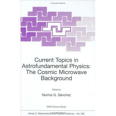 Cover for Norma G Sanchez · Current Topics in Astrofundamental Physics: the Cosmic Microwave Background (Proceedings of the Nato Advanced Study Institute, Erice Ettore Majorana, Italy 16 Dec 1999) - Nato Science Series C (Hardcover Book) (2001)
