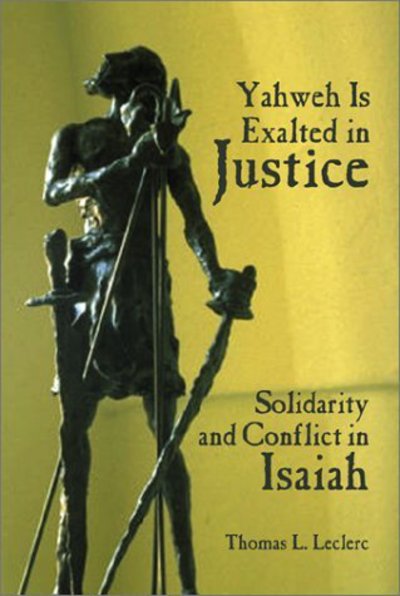 Cover for Thomas Lecherc · Yahweh Is Exalted in Justice: Solidarity and Conflict in Isaiah (Paperback Book) (2001)
