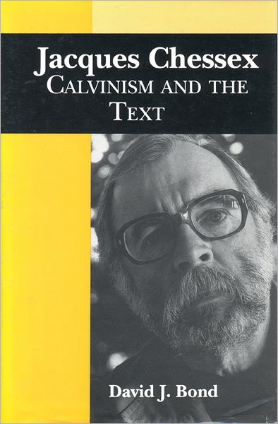 Cover for David Bond · Jacques Chessex: Calvinism and the Text - University of Toronto Romance Series (Hardcover Book) (1994)