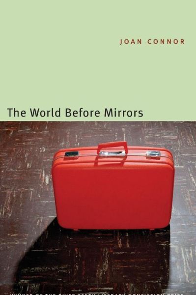 Cover for Joan Connor · The World Before Mirrors - River Teeth Literary Nonfiction Prize (Taschenbuch) (2006)