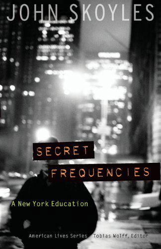 Cover for John Skoyles · Secret Frequencies: A New York Education - American Lives (Paperback Book) (2006)