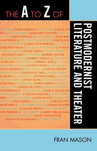 Cover for Fran Mason · The A to Z of Postmodernist Literature and Theater - The A to Z Guide Series (Paperback Book) (2009)