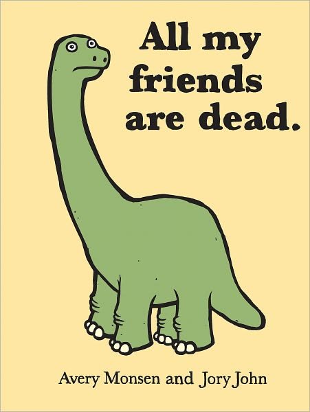 All My Friends Are Dead - Avery Monsen - Böcker - Chronicle Books - 9780811874557 - 27 augusti 2010