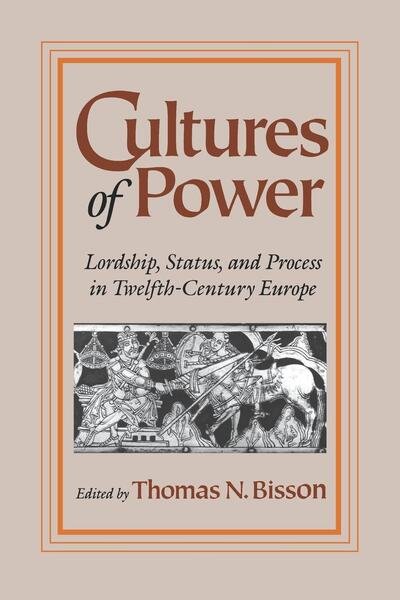 Cover for Thomas N Bisson · Cultures of Power: Lordship, Status, and Process in Twelfth-Century Europe - The Middle Ages Series (Taschenbuch) (1995)
