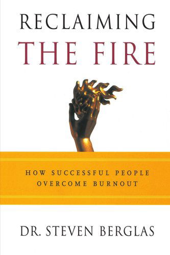 Cover for Steven Berglas · Reclaiming the Fire: How Successful People Overcome Burnout (Taschenbuch) (2001)