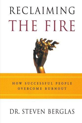 Cover for Steven Berglas · Reclaiming the Fire: How Successful People Overcome Burnout (Paperback Book) (2001)