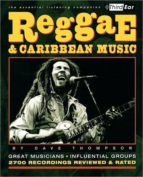 Cover for Dave Thompson · Reggae &amp; Caribbean Music: Third Ear: The Essential Listening Companion (Paperback Book) (2002)