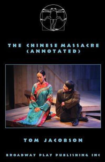 The Chinese Massacre (Annotated) - Mr Tom Jacobson - Książki - Broadway Play Publishing Inc - 9780881455557 - 7 marca 2013