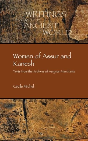 Women of Assur and Kanesh: Texts from the Archives of Assyrian Merchants - Cecile Michel - Books - Society of Biblical Literature - 9780884144557 - September 4, 2020