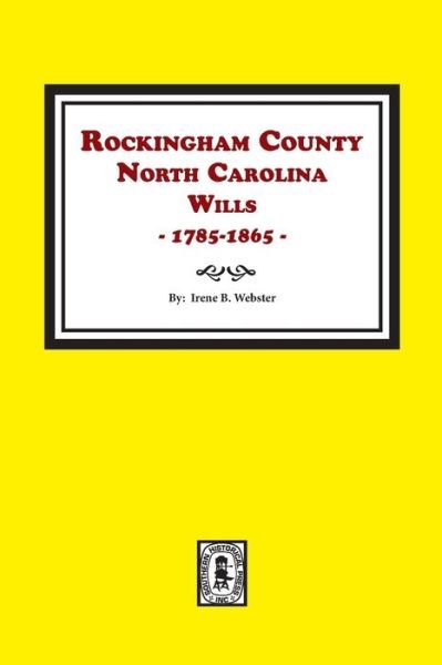 Cover for Irene B. Webster · Rockingham County, N.C., Will Abstracts, 1785-1865 (Rockingham County, North Carolina, Will Abstracts, 1785-1865) (Paperback Book) (2021)