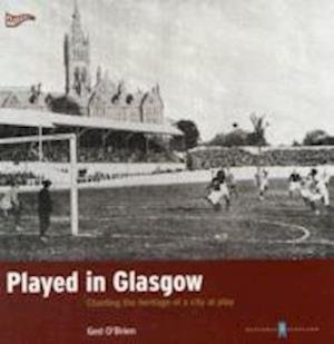 Cover for Ged O'Brien · Played in Glasgow: Charting the Heritage of a City at Play - Played in Britain (Paperback Bog) (2010)