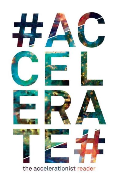 Cover for #Accelerate: The Accelerationist Reader (Paperback Book) (2014)