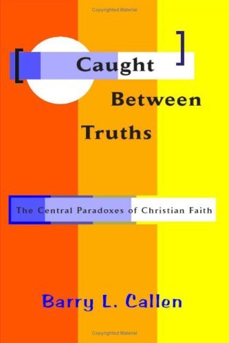 Cover for Barry L. Callen · Caught Between Truths (Paperback Book) (2007)
