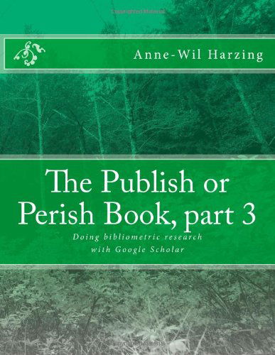 Cover for Anne-wil Harzing · The Publish or Perish Book, Part 3: Doing Bibliometric Research with Google Scholar (Taschenbuch) (2011)