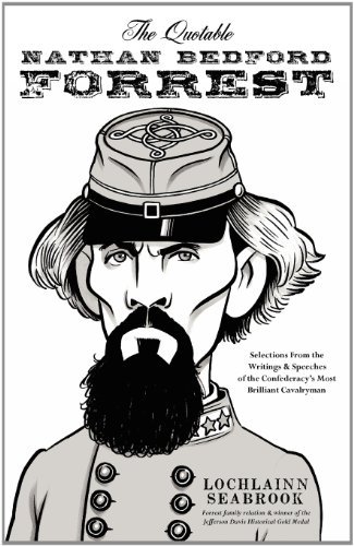 Cover for Lochlainn Seabrook · The Quotable Nathan Bedford Forrest: Selections from the Writings and Speeches of the Confederacy's Most Brilliant Cavalryman (Taschenbuch) (2012)