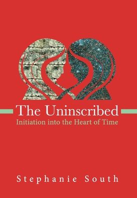 Cover for Stephanie South · The Uninscribed: Initiation into the Heart of Time (Hardcover bog) (2020)