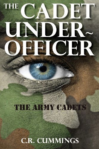 The Cadet Under-officer - Christopher Cummings - Książki - DoctorZed Publishing - 9780987597557 - 20 sierpnia 2013