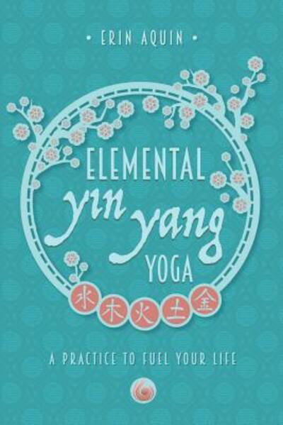 Cover for Erin Aquin · Elemental Yin Yang Yoga (Pocketbok) (2016)