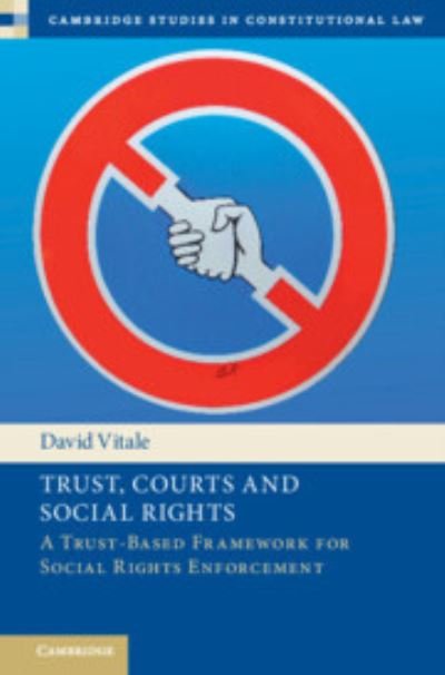 Cover for Vitale, David (University of Warwick) · Trust, Courts and Social Rights: A Trust-Based Framework for Social Rights Enforcement - Cambridge Studies in Constitutional Law (Hardcover Book) (2024)