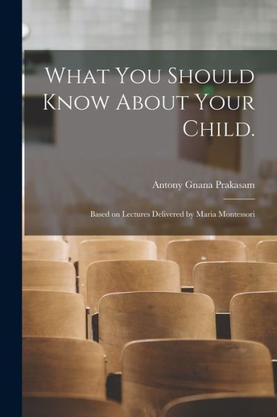 Cover for Antony Gnana Prakasam · What You Should Know About Your Child. (Paperback Book) (2021)