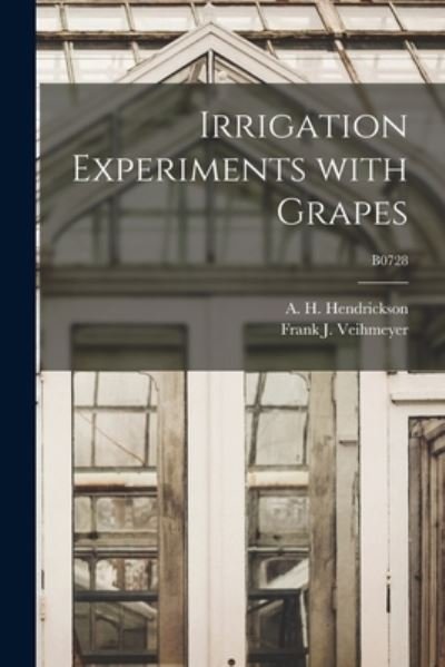 Cover for A H (Arthur Howard) B Hendrickson · Irrigation Experiments With Grapes; B0728 (Pocketbok) (2021)