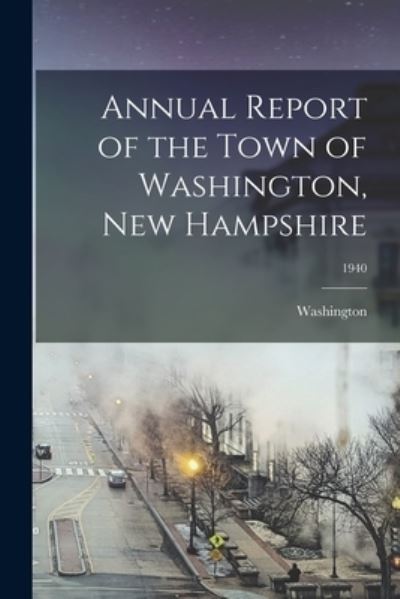 Cover for Washington (N H Town) · Annual Report of the Town of Washington, New Hampshire; 1940 (Paperback Book) (2021)