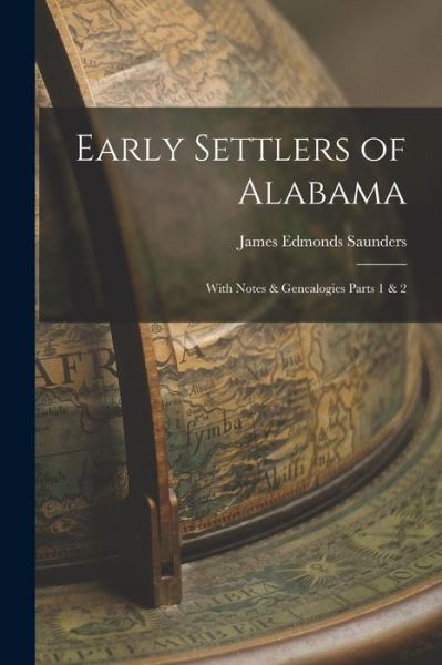 Cover for James Edmonds Saunders · Early Settlers of Alabama (Book) (2022)