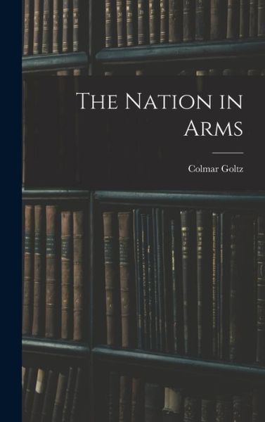 Cover for Colmar Goltz · Nation in Arms (Bok) (2022)