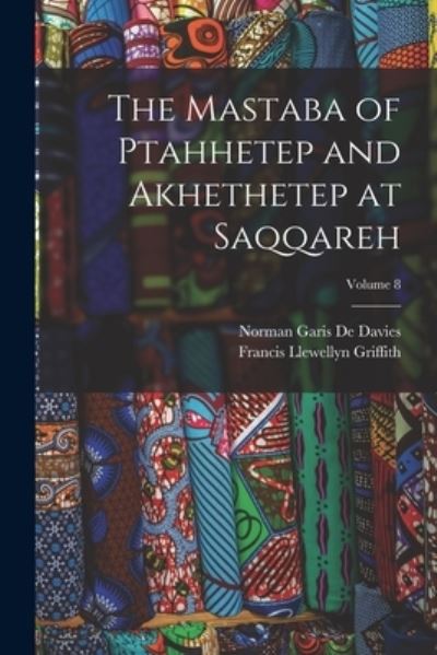 Cover for Francis Llewellyn Griffith · Mastaba of Ptahhetep and Akhethetep at Saqqareh; Volume 8 (Bok) (2022)