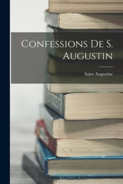 Cover for Saint Augustine · Confessions de S. Augustin (Book) (2022)