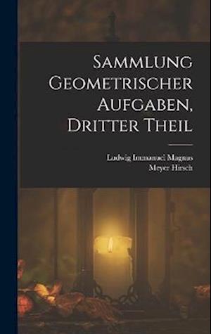 Cover for Meyer Hirsch · Sammlung Geometrischer Aufgaben, Dritter Theil (Book) (2022)