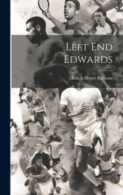 Cover for Ralph Henry Barbour · Left End Edwards (Book) (2023)