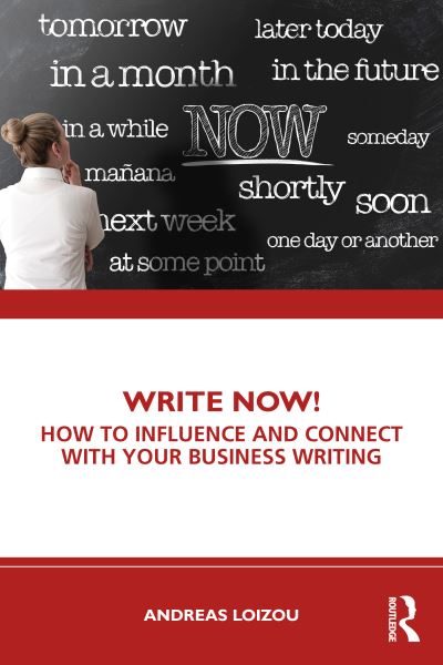 Andreas Loizou · Write Now!: How to Influence and Connect with Your Business Writing (Paperback Book) (2024)