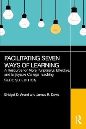 Cover for Bridget D. Arend · Facilitating Seven Ways of Learning: A Resource for More Purposeful, Effective, and Enjoyable College Teaching (Paperback Book) (2025)