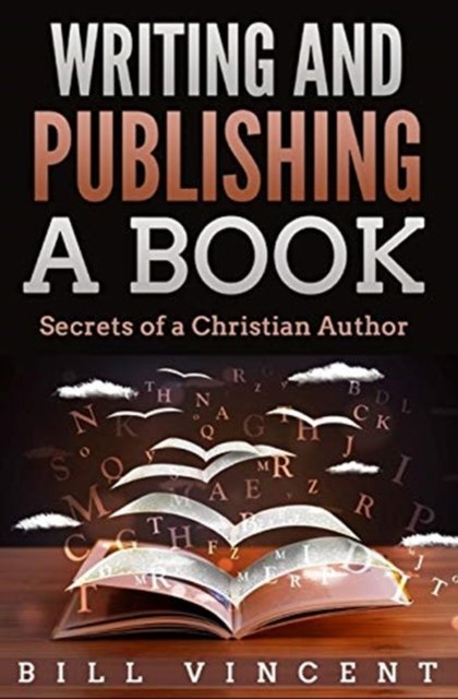 Writing and Publishing a Book - Bill Vincent - Books - Rwg Publishing - 9781087809557 - October 11, 2019