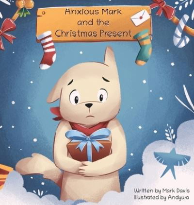 Cover for Mark Davis · Anxious Mark and the Christmas Present (Hardcover Book) (2020)