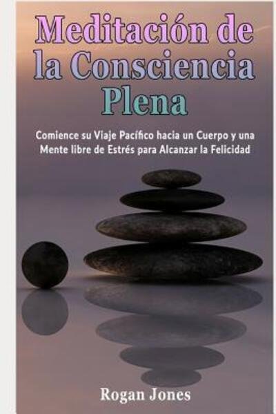 Cover for Rogan Jones · Meditaci n de la Consciencia Plena (Pocketbok) (2019)