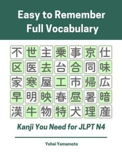 Cover for Yohei Yamamoto · Easy to Remember Full Vocabulary Kanji You Need for Jlpt N4 (Pocketbok) (2019)