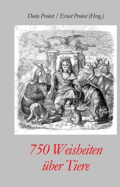 Cover for Ernst Probst · 750 Weisheiten uber Tiere (Paperback Book) (2019)