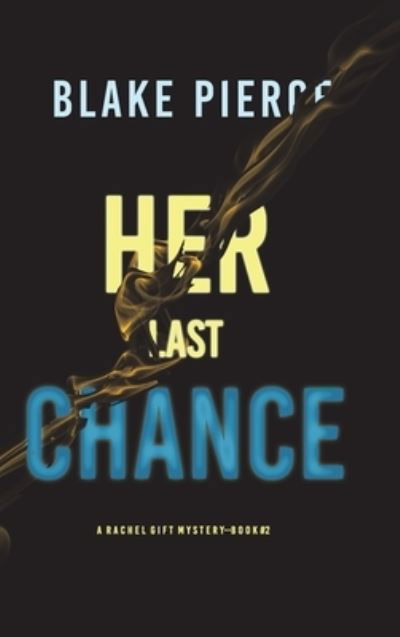 Cover for Blake Pierce · Her Last Chance (A Rachel Gift FBI Suspense Thriller-Book 2) (Hardcover Book) (2021)