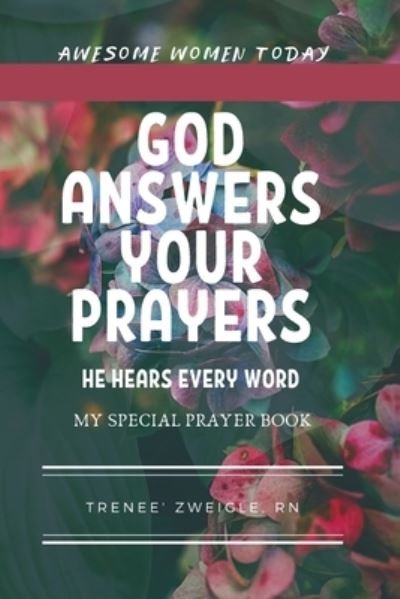 God Answers Your Prayers : He hears every word -- My special prayer book daily devotional - Zweigle, RN, Trenee' - Bücher - Independently Published - 9781097220557 - 22. August 2019