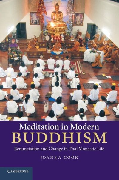 Cover for Cook, Joanna (Christ's College, Cambridge) · Meditation in Modern Buddhism: Renunciation and Change in Thai Monastic Life (Pocketbok) (2014)